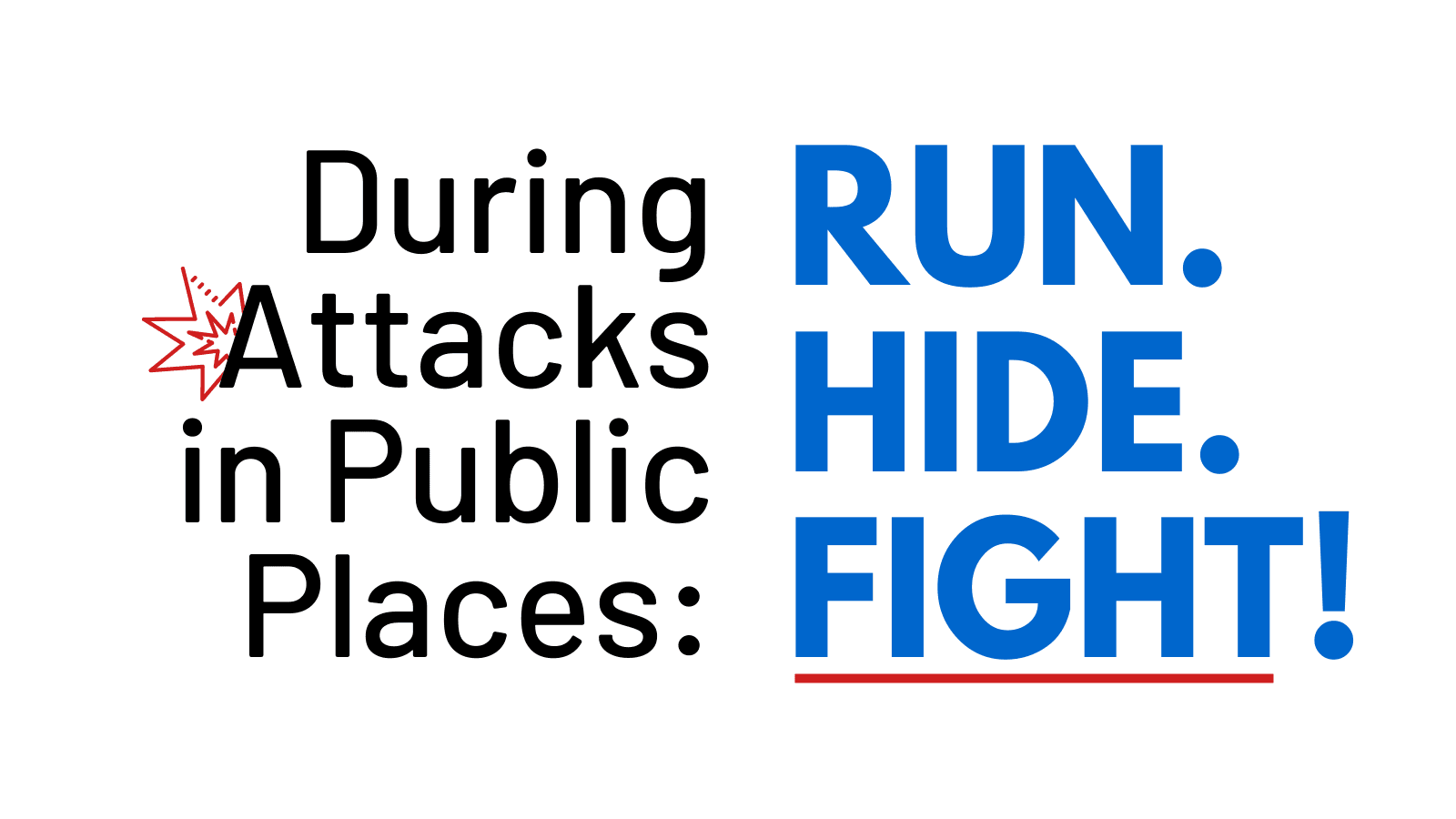 During attacks in public places: Run, hide, fight!
